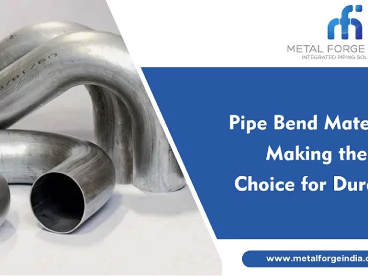 Pipe Bends Materials: Making the Right Choice for Durability