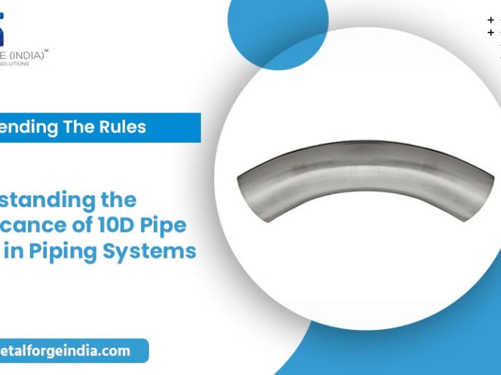 Bending the Rules: Understanding the Significance of 10D Pipe Bends in Piping Systems