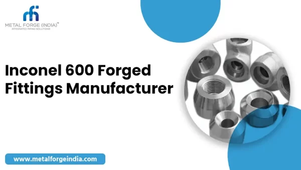 Inconel 600 Forged Fittings Manufacturer in Mumbai, India